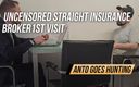 Anto goes hunting: Uncensored - Straight Insurance Broker - 1st Visit