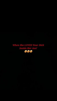 When She Loves Your Dick Inside Her Ass