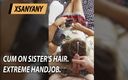 XSanyAny and ShinyLaska: Cum on Step Sister&amp;#039;s Hair. Extreme Handjob.