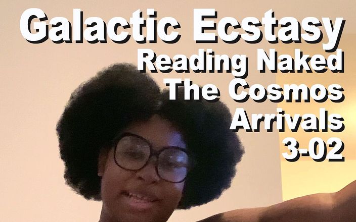 Cosmos naked readers: Galactic Ecstasy reading naked The cosmos arrivals