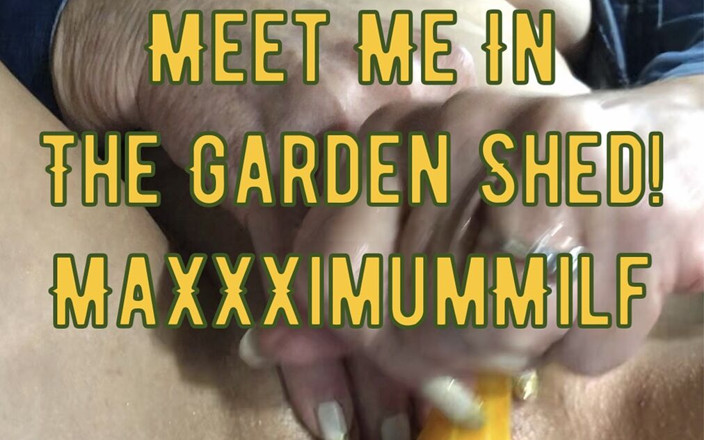 MaXXXimumMilf: Incontrami Nella Casetta Da Giardino! Sexy Solo E Squirta!
