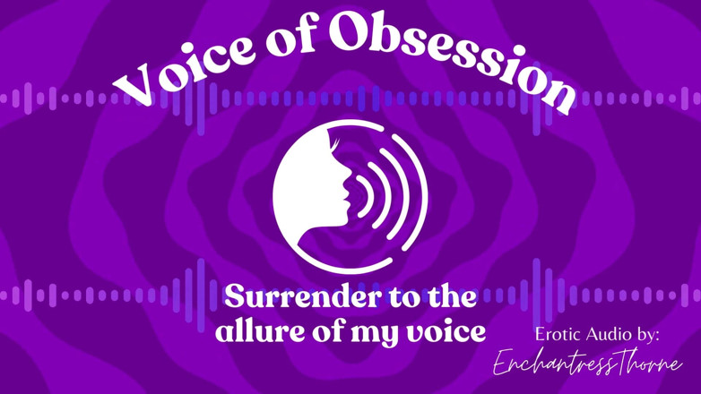 EnchantressThorne: Voice of Obsession - Enthralling Erotic Audio by Enchantressthorne