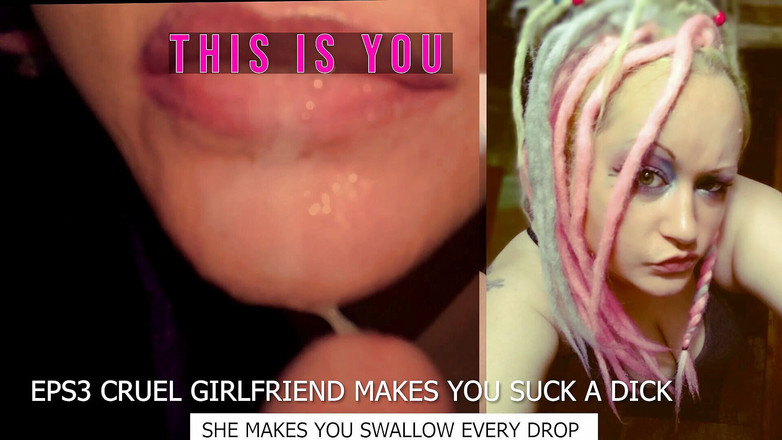 Campsissyboi: Eps3 Cruel girlfriend ti fa succhiare un cazzo e ingoia...