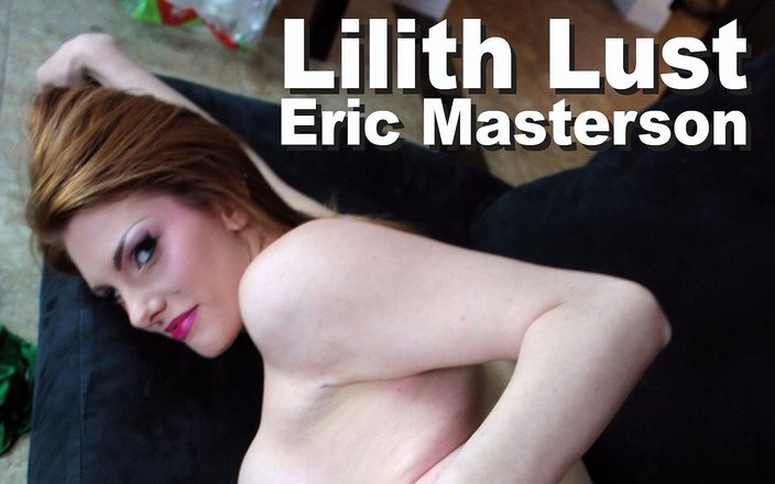 Edge Interactive Publishing: Lilith Lust &amp;amp; Eric Masterson suck fuck cumshot 