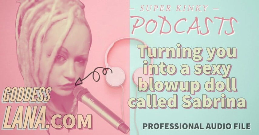 Campsissyboi: Audio only - Kinky podcast 19 turning you into a sexy blowup...