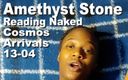 Cosmos naked readers: Amethyst Stone Reading Naked the Cosmos Arrivals 13-04