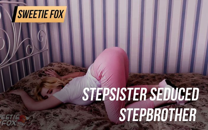 Sweetie Fox: Stepsister seduced stepbrother - deepthroat and hardcore sex