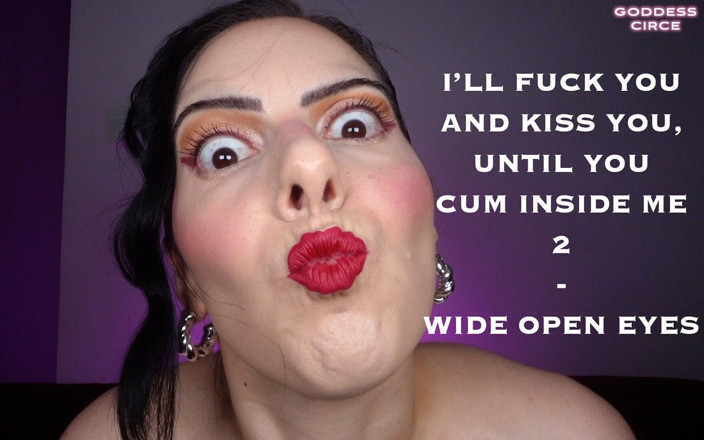 Goddess Circe: I’ll Fuck You and Kiss You, Until You Cum Inside...